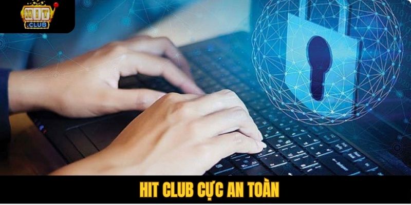 Hit club cực an toàn