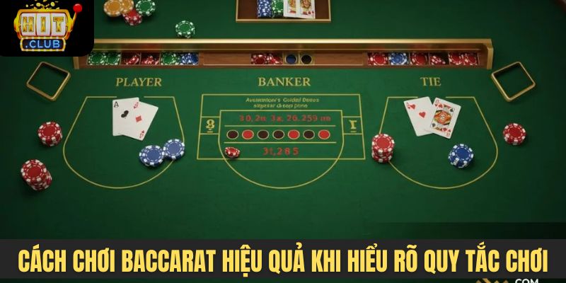Cách chơi Baccarat hiệu quả khi hiểu rõ quy tắc chơi