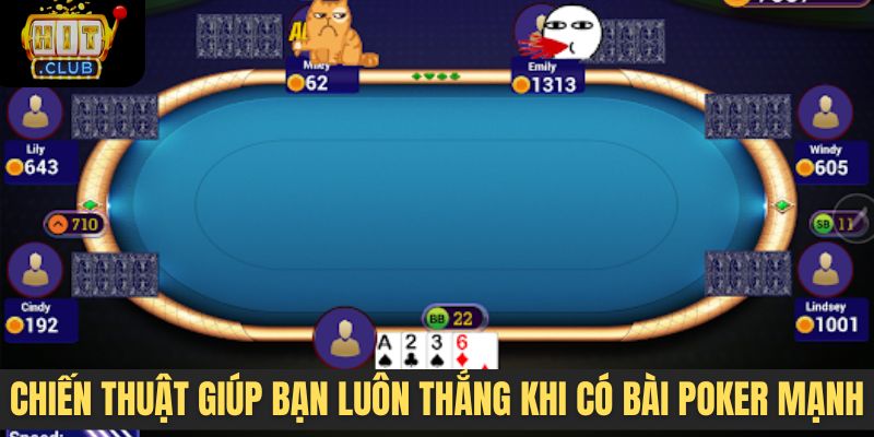 Chiến thuật giúp bạn luôn thắng khi có bài Poker mạnh