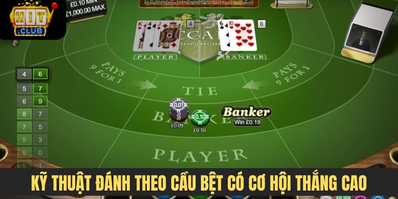 Kỹ thuật đánh theo cầu bệt có cơ hội thắng cao