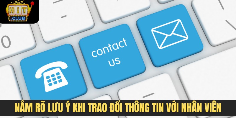 Nắm rõ lưu ý khi trao đổi thông tin với nhân viên